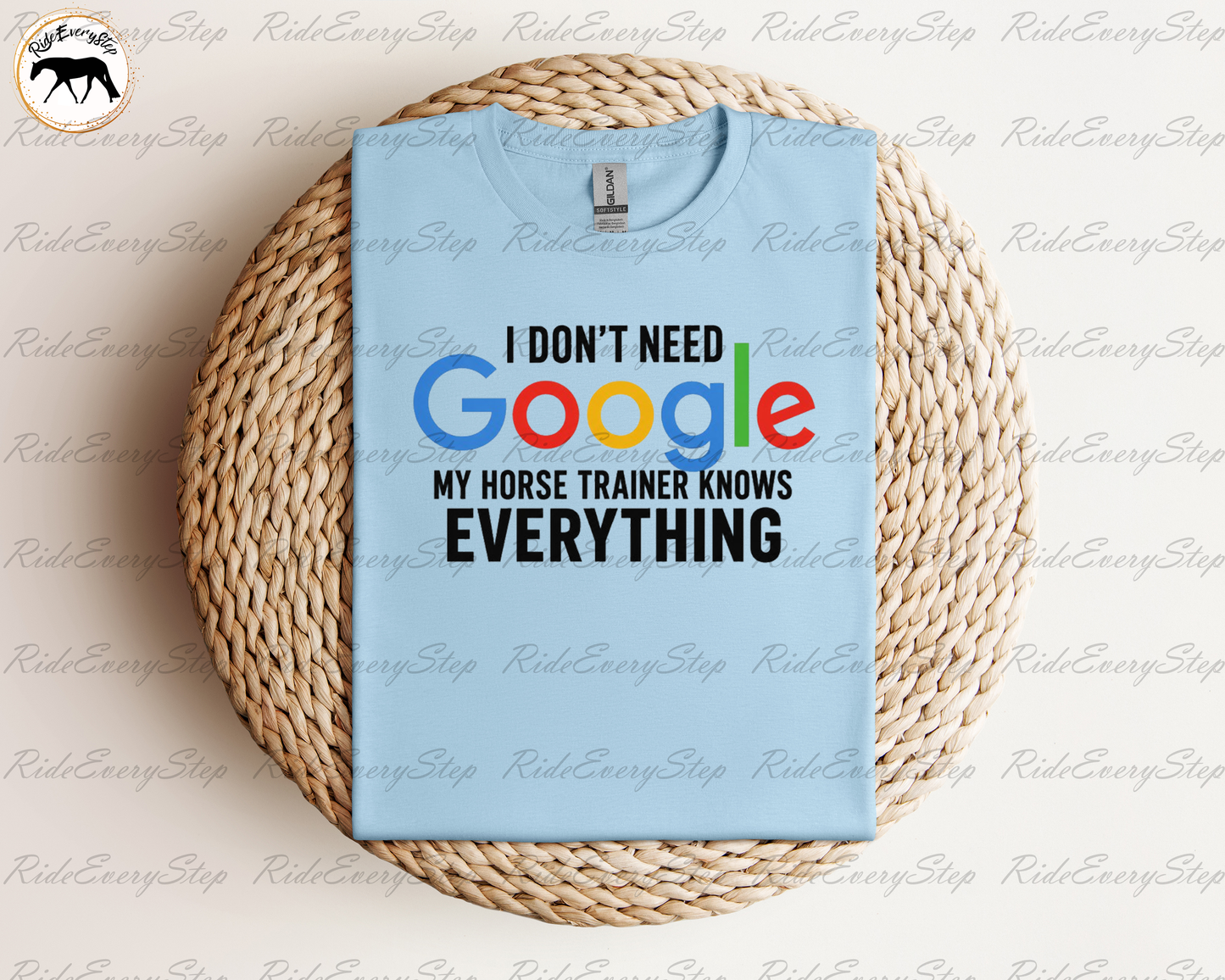 I Don't Need Google My Horse Trainer Knows Everything Apparel