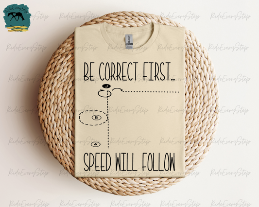 "Be correct...Speed will follow" T-Shirt