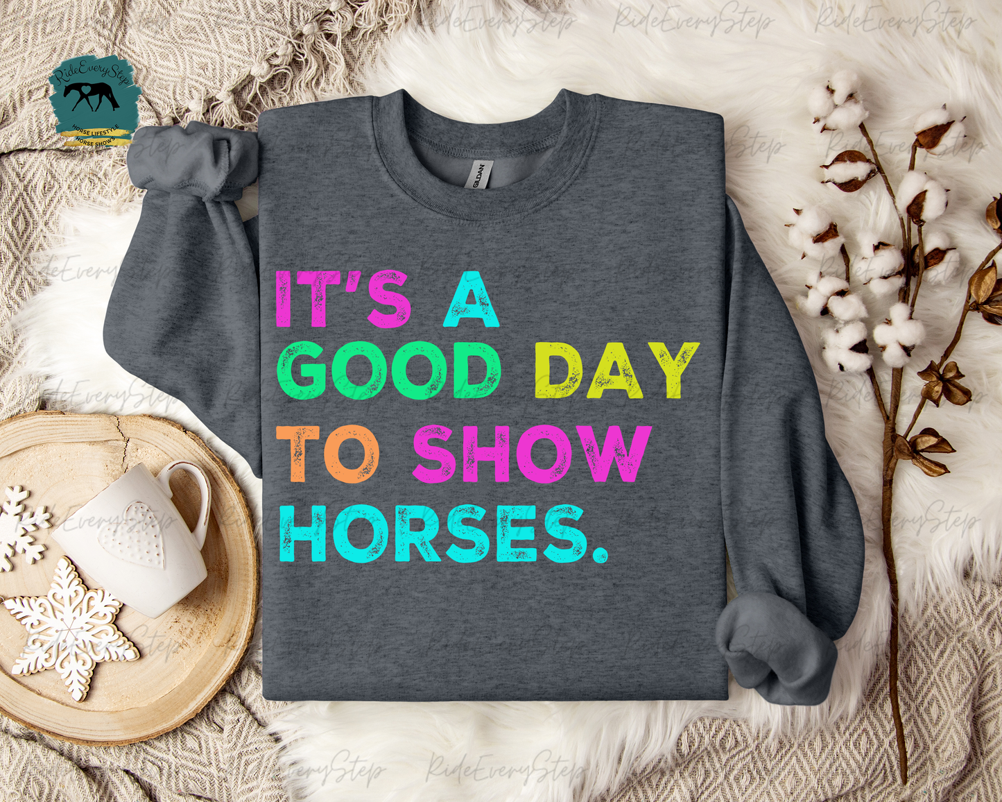 It's A Good Day to Show Horses Apparel