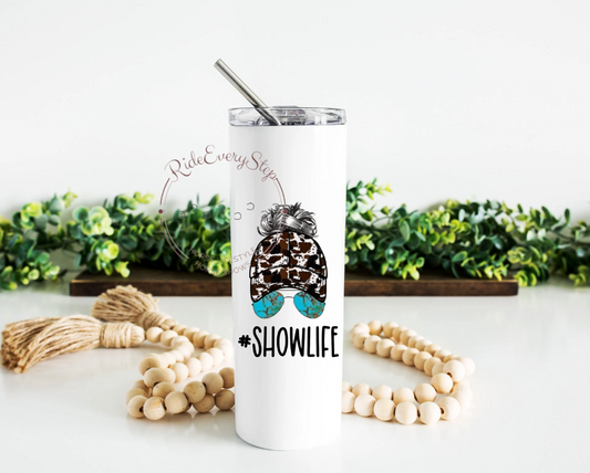 Show Life Tumbler with lid & straw