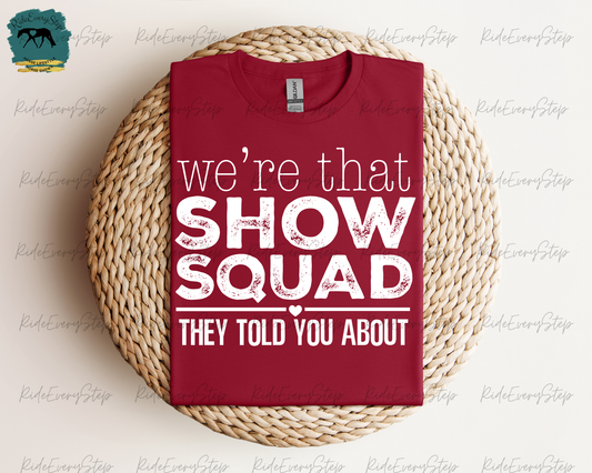 "We're that Show Squad, They Told You About!" T-Shirt