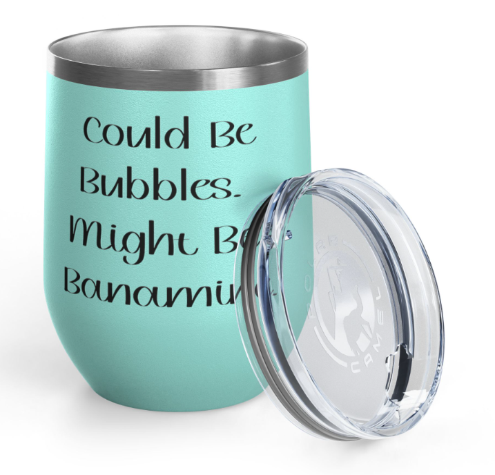 "Could Be Bubbles. Might be Banamine" Wine Tumbler