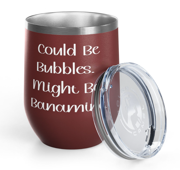 "Could Be Bubbles. Might be Banamine" Wine Tumbler
