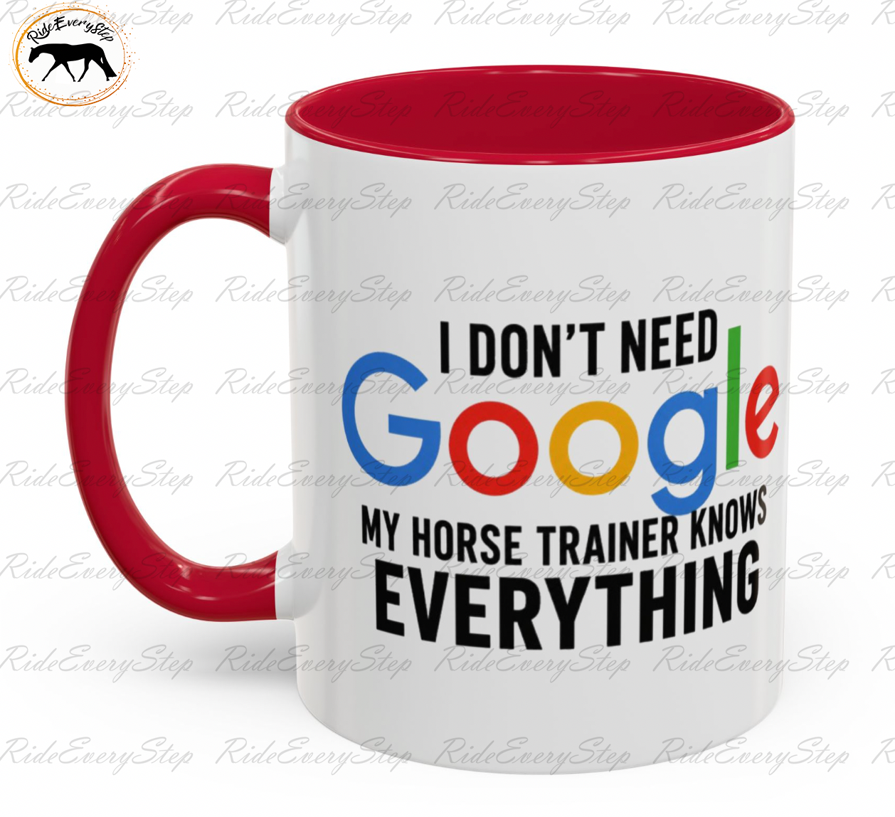 I Don't Need Google My Horse Trainer Knows Everything Mug