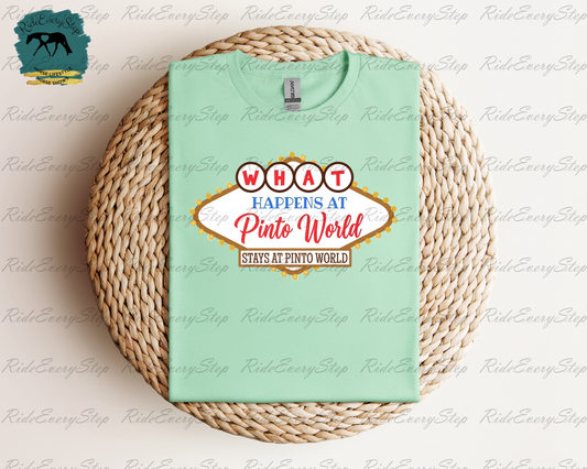 "What happens at Pinto World Stays at Pinto World" Apparel